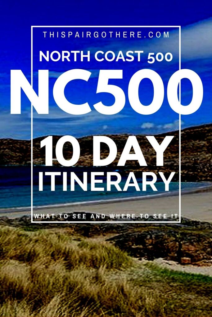 A complete 10 Day North Coast 500 (NC500) Itinerary. Everything you need for this epic Scottish road trip, from what to see, where to stay, and tips for your adventure! The North Coast 500 is the most popular road trip in Scotland and this comprehensive 10 day schedule will help drivers navigate this 500 miles driving route. This detailed day-by-day NC500 road trip itinerary covers everything you need to know to make the most out of your trip. #NorthCoast500 #NC500