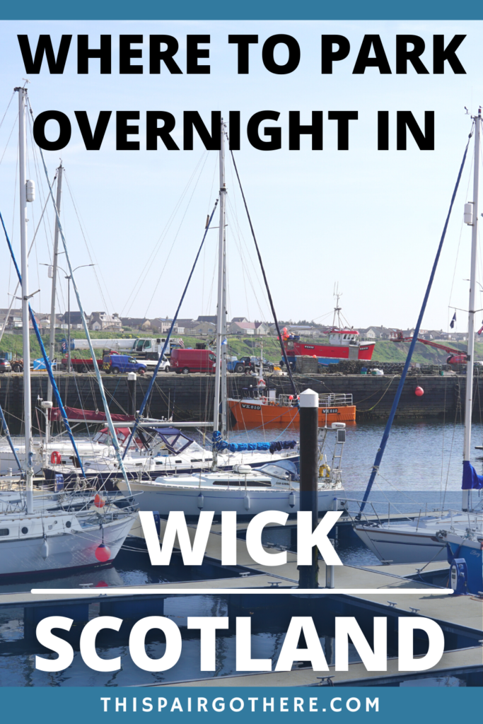 The image is of the harbour in wick, with several sail boats in the foreground, and fishing vessels in the background. The title reads: Where to park over in Wick, Scotland.