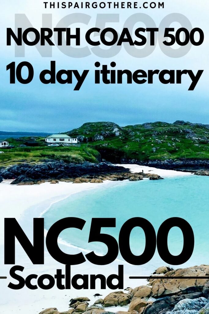 A complete 10 Day North Coast 500 (NC500) Itinerary. Everything you need for this epic Scottish road trip, from what to see, where to stay, and tips for your adventure! The North Coast 500 is the most popular road trip in Scotland and we’ve put together a comprehensive 10 day North Coast 500 itinerary to help drivers navigate this 500 miles driving route. This detailed day-by-day 10 day NC500 road trip itinerary covers everything you need to know to make the most out of your trip. #NorthCoast500